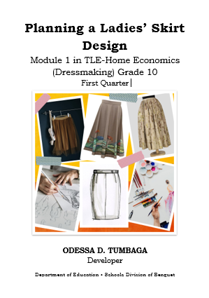 318909-Eastern La Trinidad National High School-Technology and Livelihood Education (Dressmaking) 10-Quarter 1-Module 1:Planning a Ladies’ Skirt Design