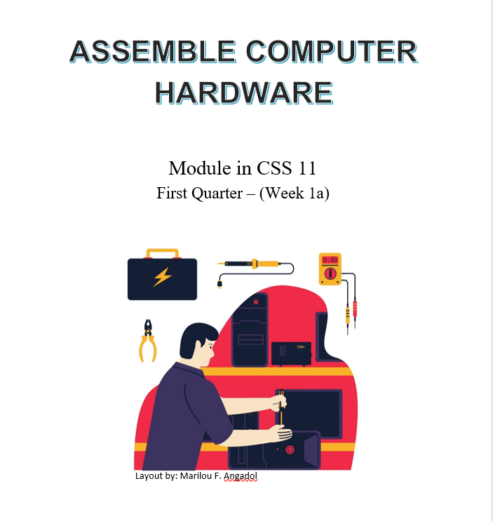 305267_Tadian School of Arts and Trades_TVL-ICT-CSS_Grade 11_Quarter 1_Module 1:Assemble COmputer Hardware