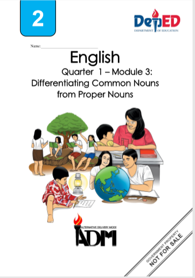 English 2  Quarter 1 – Module 3: Differentiating Common Nouns from Proper Nouns