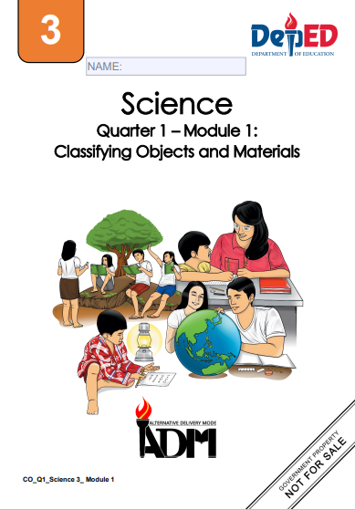 Science   Quarter 1 – Module 1:  Classifying Objects and Materials