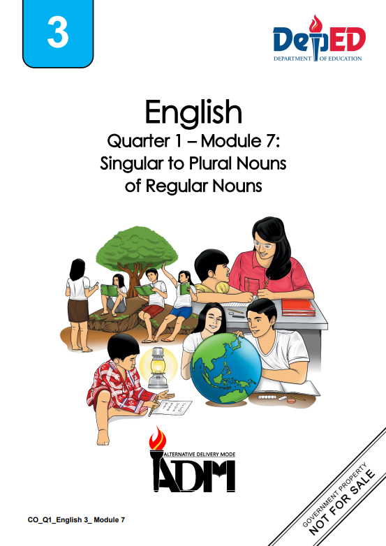 English 3 Quarter 1 – Module 7:  Singular to Plural Nouns  of Regular Nouns