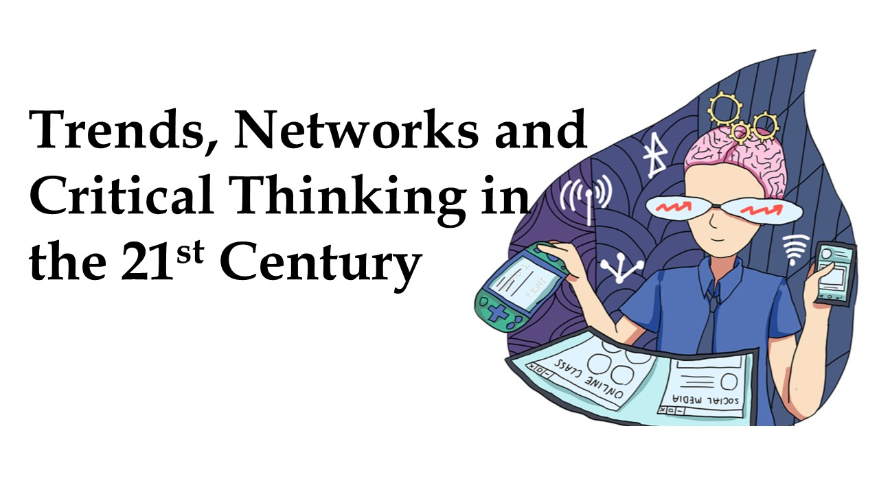 Trends, Networks and Critical Thinking in the 21st Century