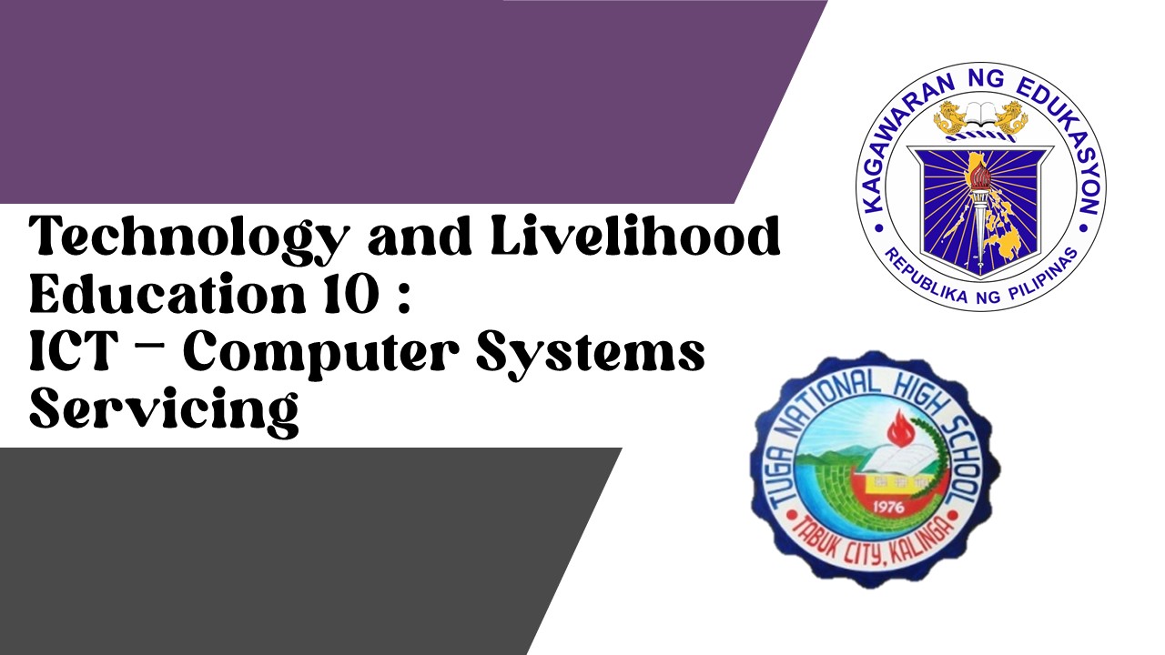 Technology and Livelihood Education 10  - ICT_Computer Systems Servicing